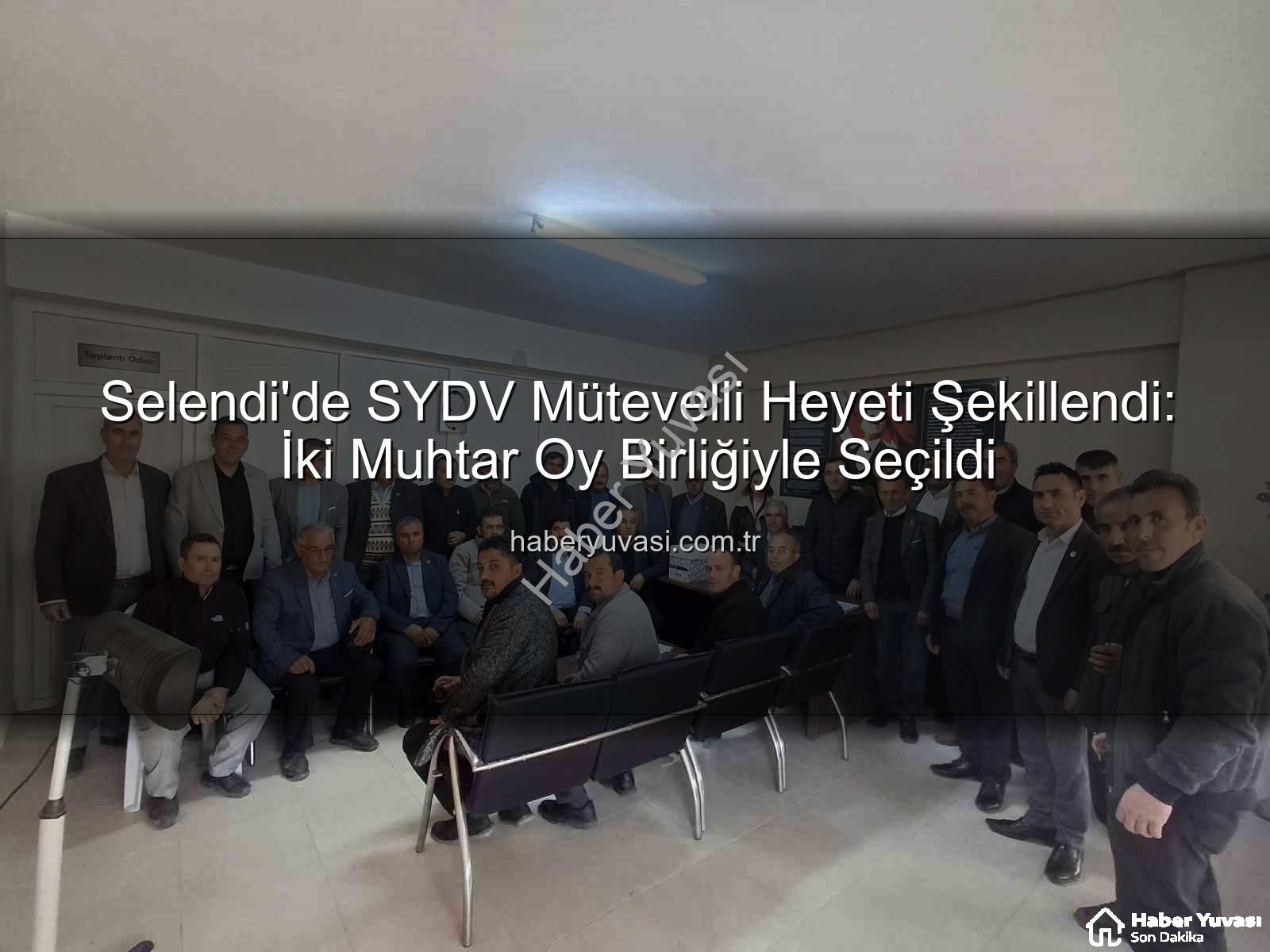 Selendi SYDV Mütevelli Heyeti - Selendi'de SYDV Mütevelli Heyeti Şekillendi: İki Muhtar Oy Birliğiyle Seçildi