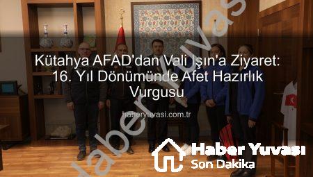 Kütahya AFAD’dan Vali Işın’a Ziyaret: 16. Yıl Dönümünde Afet Hazırlık Vurgusu