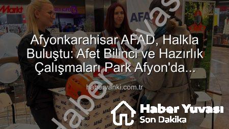 AFAD Afyonkarahisar’da Faaliyetlerini Tanıttı: Afet Bilinci Standı Büyük İlgi Gördü