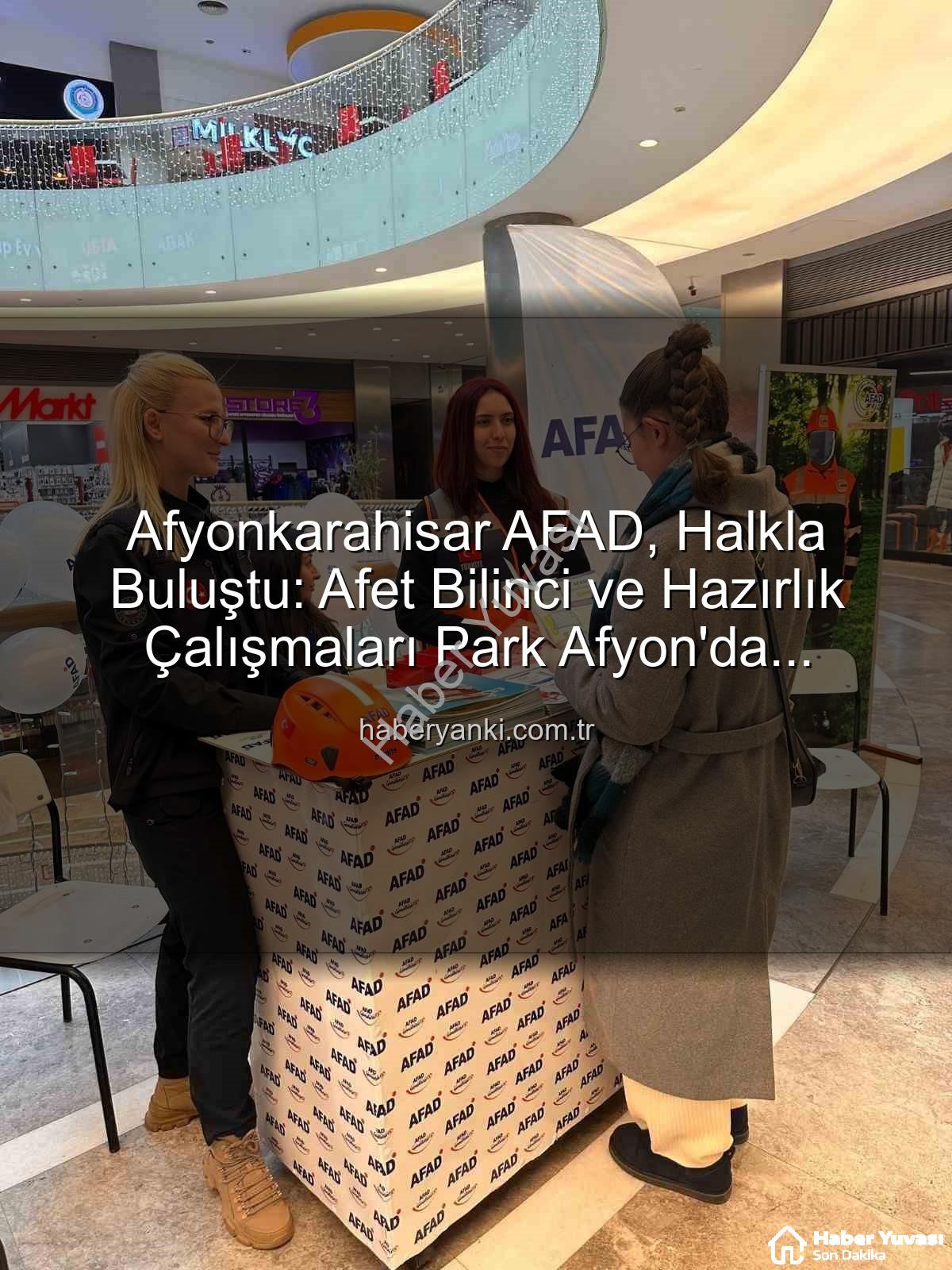 AFAD faaliyetleri - AFAD Afyonkarahisar'da Faaliyetlerini Tanıttı: Afet Bilinci Standı Büyük İlgi Gördü