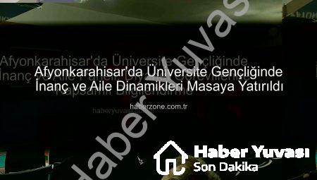 Afyonkarahisar’da Üniversite Gençliğinde İnanç ve Aile Paneli: Diyanet Görevlilerine Kapsamlı Bilgilendirme