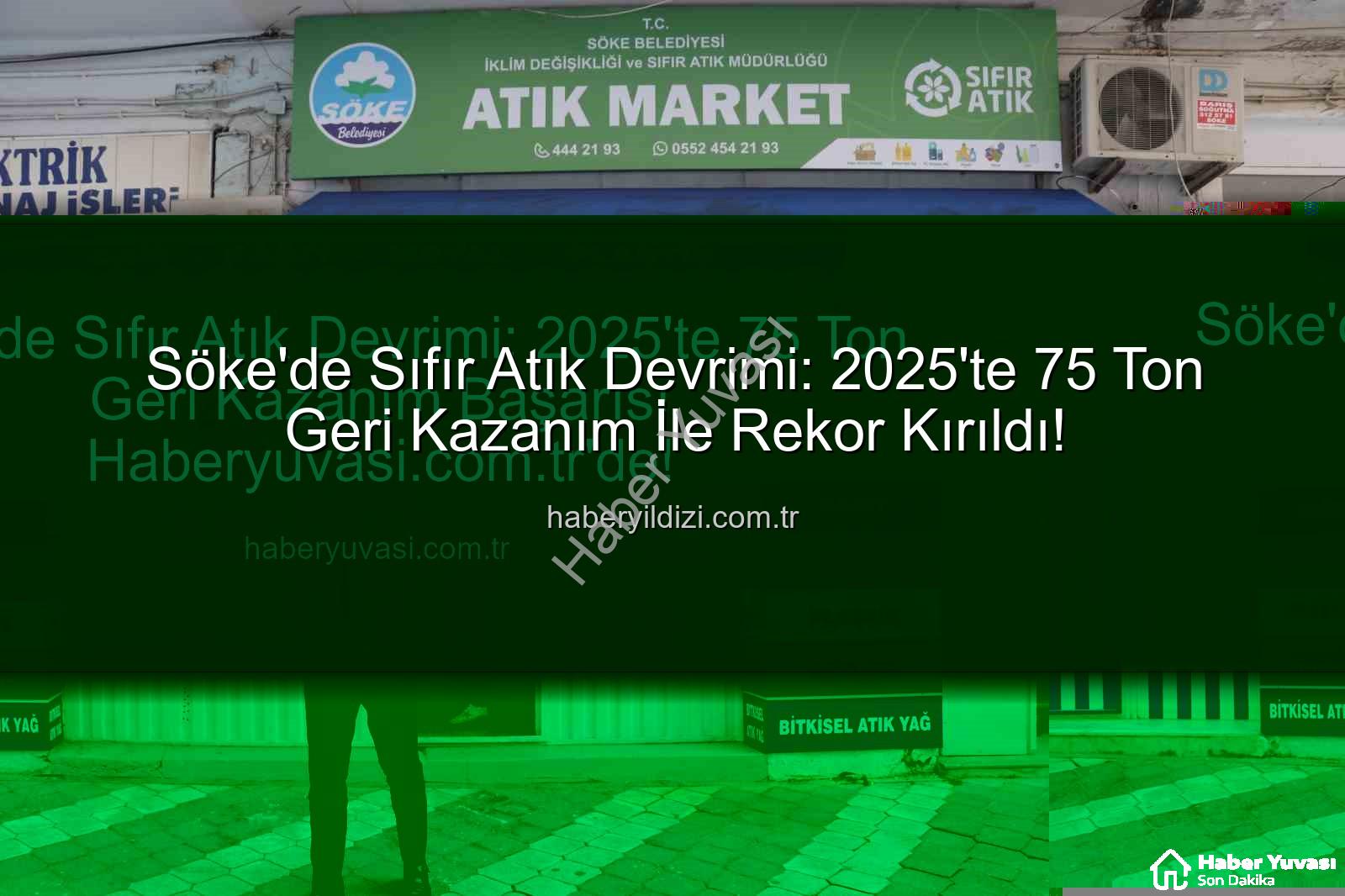 Sıfır atık - Söke'de Sıfır Atık Devrimi: 2025'te 75 Ton Geri Kazanım Başarısı Haberyuvasi.com.tr'de!