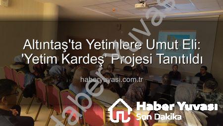 Altıntaş’ta Yetimlere Umut Eli: ‘Yetim Kardeş’ Projesi Tanıtıldı