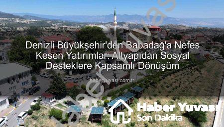 Denizli Büyükşehir’den Babadağ’a Nefes Kesen Yatırımlar: Altyapıdan Sosyal Desteklere Kapsamlı Dönüşüm
