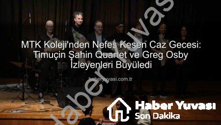 MTK Koleji’nden Nefes Kesen Caz Gecesi: Timuçin Şahin Quartet ve Greg Osby İzleyenleri Büyüledi