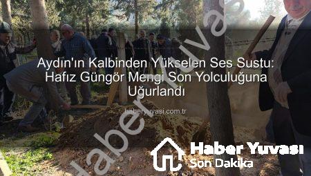 Aydın’ın Kalbinden Yükselen Ses Sustu: Hafız Güngör Mengi Son Yolculuğuna Uğurlandı