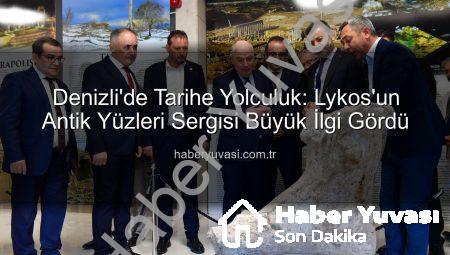 Denizli’de Tarihe Yolculuk: Lykos’un Antik Yüzleri Sergisi Büyük İlgi Gördü